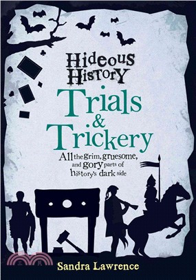 Trials & Trickery ─ All the Grim, Gruesome, and Gory Parts of History's Dark Side