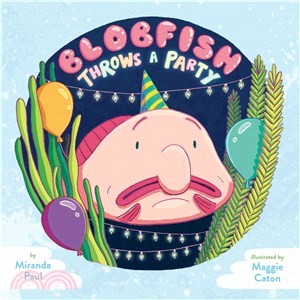 Blobfish throws a party /