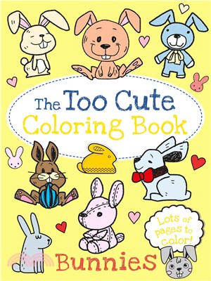 The Too Cute Coloring Book Bunnies