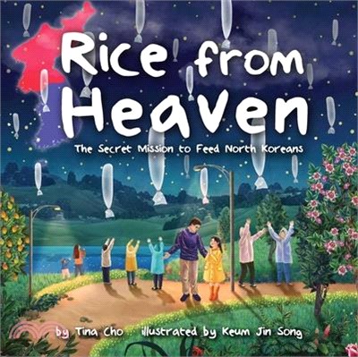 Rice from Heaven ― The Secret Mission to Feed North Koreans