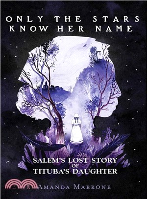 Only the Stars Know Her Name ― Salem Lost Story of Tituba Daughter