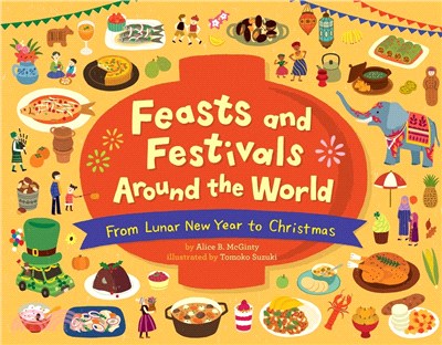 Feasts and festivals around the world :from Lunar New Year to Christmas /