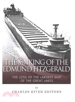 The Sinking of the Edmund Fitzgerald ― The Loss of the Largest Ship on the Great Lakes