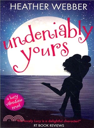 Undeniably Yours ― A Lucy Valentine Novel
