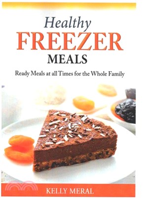 Healthy Freezer Meals ― Ready Meals at All Times for the Whole Family