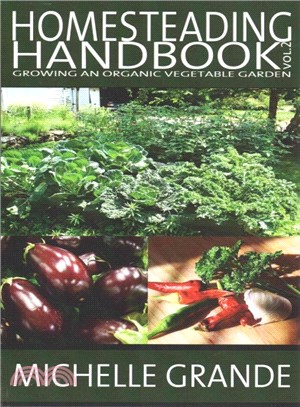 Homesteading Handbook Vol. 2 ― Growing an Organic Vegetable Garden