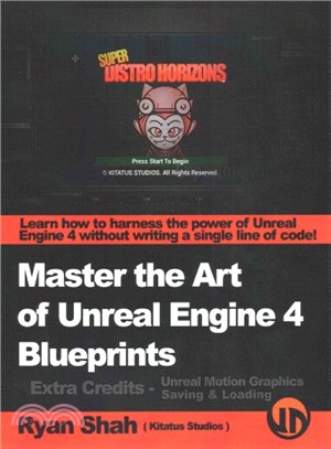 Master the Art of Unreal Engine 4 - Blueprints - Extra Credits (Saving & Loading + Unreal Motion Graphics!) ― Multiple Mini-projects to Boost Your Unreal Engine 4 Knowledge!