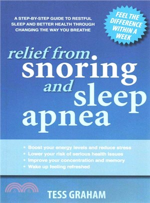Relief from Snoring and Sleep Apnea ― A Step-by-step Guide to Restful Sleep and Better Health Through Changing the Way You Breathe