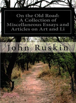 On the Old Road ― A Collection of Miscellaneous Essays and Articles on Art and Li