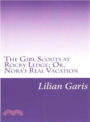 The Girl Scouts at Rocky Ledge; Or, Nora's Real Vacation ― Or, Nora's Real Vacation