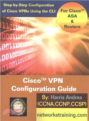 Cisco Vpn Configuration Guide ― Step-by-step Configuration of Cisco Vpns for Asa and Routers