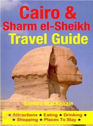 Cairo & Sharm El-sheikh Travel Guide ― Attractions, Eating, Drinking, Shopping & Places to Stay