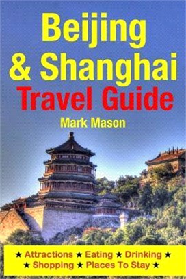 Beijing & Shanghai Travel Guide ― Attractions, Eating, Drinking, Shopping & Places to Stay