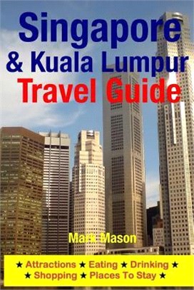 Singapore & Kuala Lumpur Travel Guide ― Attractions, Eating, Drinking, Shopping & Places to Stay