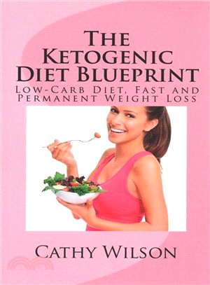 The Ketogenic Diet Blueprint ― Low-carb Diet, Fast and Permanent Weight Loss