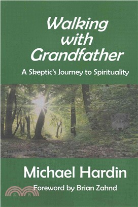 Walking With Grandfather ― A Skeptic's Journey Toward Spirituality