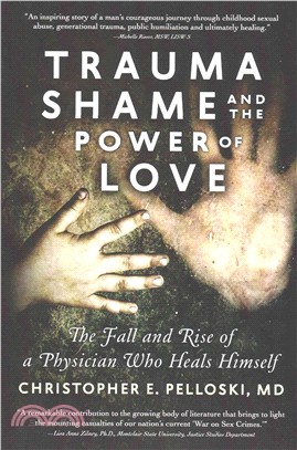 Trauma, Shame, and the Power of Love ― The Fall and Rise of a Physician Who Heals Himself