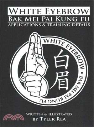 White Eyebrow Bak Mei Pai Kung ― Fu Applications and Training Details