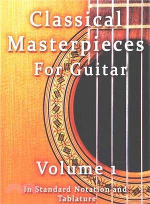 Classical Masterpieces for Guitar in Standard Notation and Tablature ― In Standard Notation and Tablature
