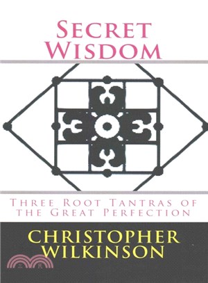 Secret Wisdom ― Three Root Tantras of the Great Perfection