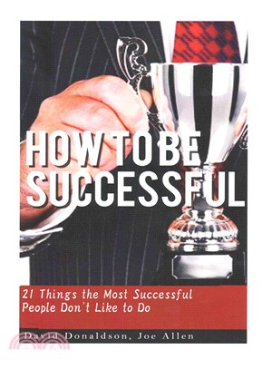 How to Be Successful ― 21 Things That Most Successful People Don't Like to Do