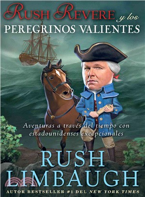 Rush Revere Y Los Peregrinos Valientes ― Aventuras a Trav撱?Del Tiempo Con Estadounidenses Excepcionales