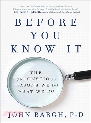 Before You Know It ─ The Unconscious Reasons We Do What We Do