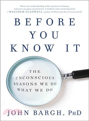 Before You Know It ― The Unconscious Reasons We Do What We Do