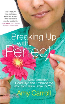 Breaking Up With Perfect ─ Kiss Perfection Good-Bye and Embrace the Joy God Has in Store for You
