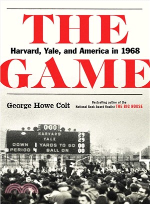 The game :Harvard, Yale, and America in 1968 /