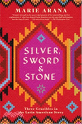Silver, Sword, and Stone ― Three Crucibles in the Latin American Story