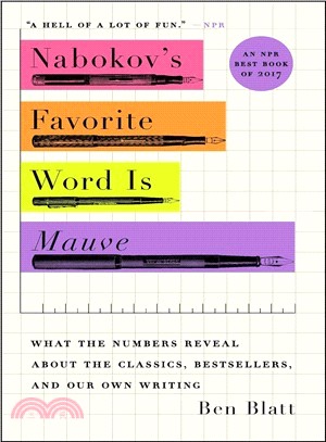 Nabokov's favorite word is mauve :what the numbers reveal about the classics, bestsellers, and our own writing /