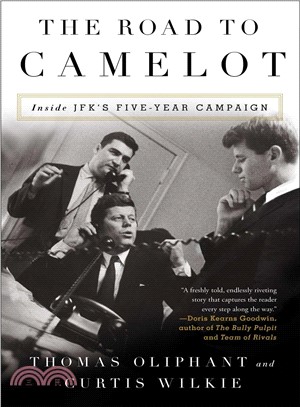 The road to Camelot :inside JFK's five-year campaign /