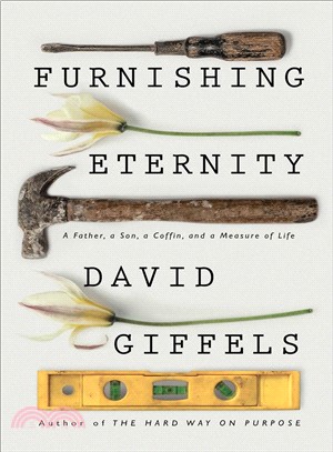 Furnishing eternity :a father, a son, a coffin, and a measure of life /