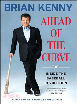 Ahead of the Curve :Inside the Baseball Revolution /