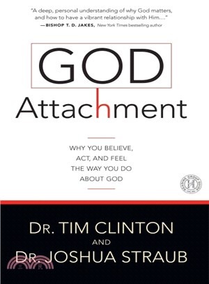 God Attachment ― Why You Believe, Act, and Feel the Way You Do About God