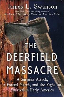The Deerfield Massacre: A Surprise Attack, a Forced March, and the Fight for Survival in Early America