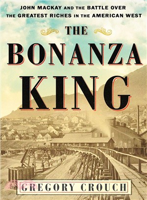 The bonanza king :John Macka...