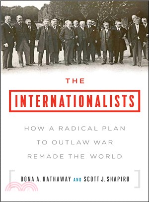 The Internationalists ─ How a Radical Plan to Outlaw War Remade the World