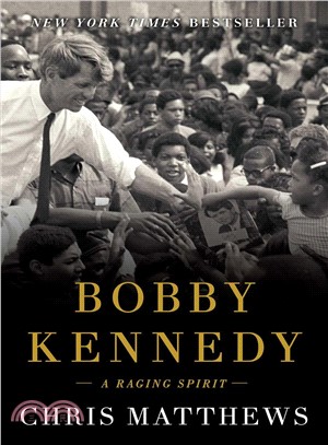 Bobby Kennedy :a raging spirit /
