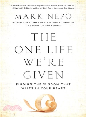 The one life we're given :finding the wisdom that waits in your heart /