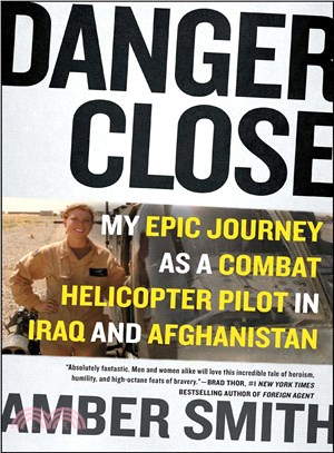 Danger Close ─ My Epic Journey As a Combat Helicopter Pilot in Iraq and Afghanistan