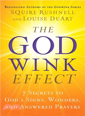 The Godwink Effect ─ 7 Secrets to God's Signs, Wonders, and Answered Prayers