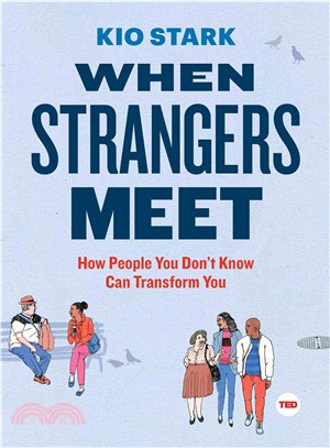 When Strangers Meet ─ How People You Don't Know Can Transform You