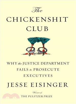 The chickenshit club :why the Justice Department fails to prosecute executives /