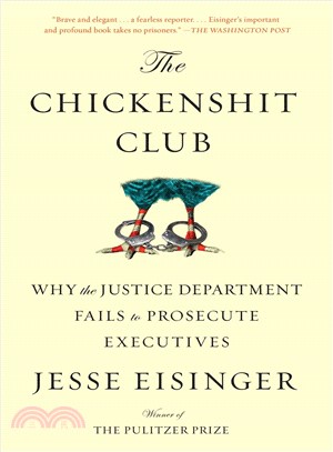 The Chickenshit Club ― Why the Justice Department Fails to Prosecute Executives