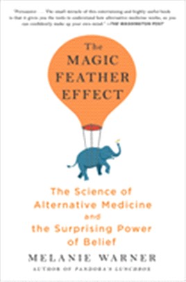 The Magic Feather Effect ― The Science of Alternative Medicine and the Surprising Power of Belief