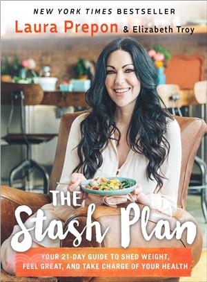The stash plan :your 21-day guide to shed weight, feel great and take charge of your health /