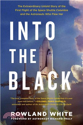 Into the Black ― The Extraordinary Untold Story of the First Flight of the Space Shuttle Columbia and the Men Who Flew Her
