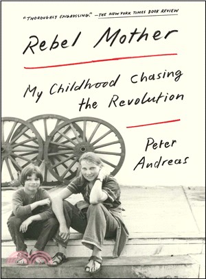 Rebel mother :my childhood chasing the revolution /
